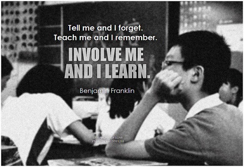 Image Credit: BK on Creative Commons 2.0 via Flickr -- Tell me and I forget. Teach me and I remember. Involve me and I learn. - Benjamin Franklin