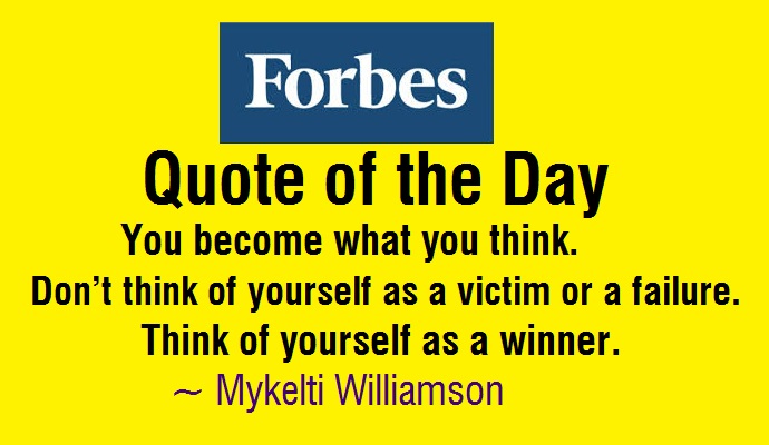 Forbes Quote of the Day: You Become what You Think